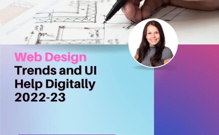 Web Design Trends and UI Help Digitally 2022-23