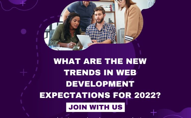 What are the New Trends in Web Development Expectations for 2022?