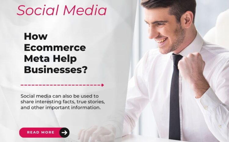 How Ecommerce Meta Help Businesses