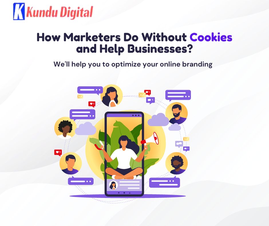 How Marketers Do Without Cookies and Help Businesses