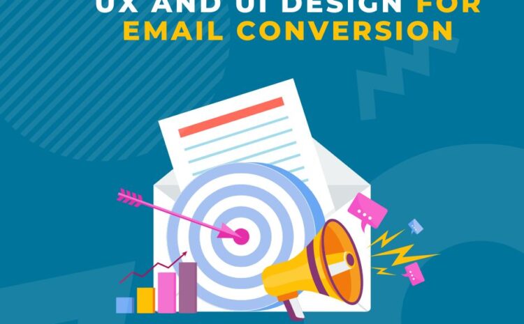 UX and UI design For Email Conversion