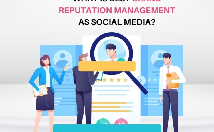 What is Best Brand Reputation Management as Social Media