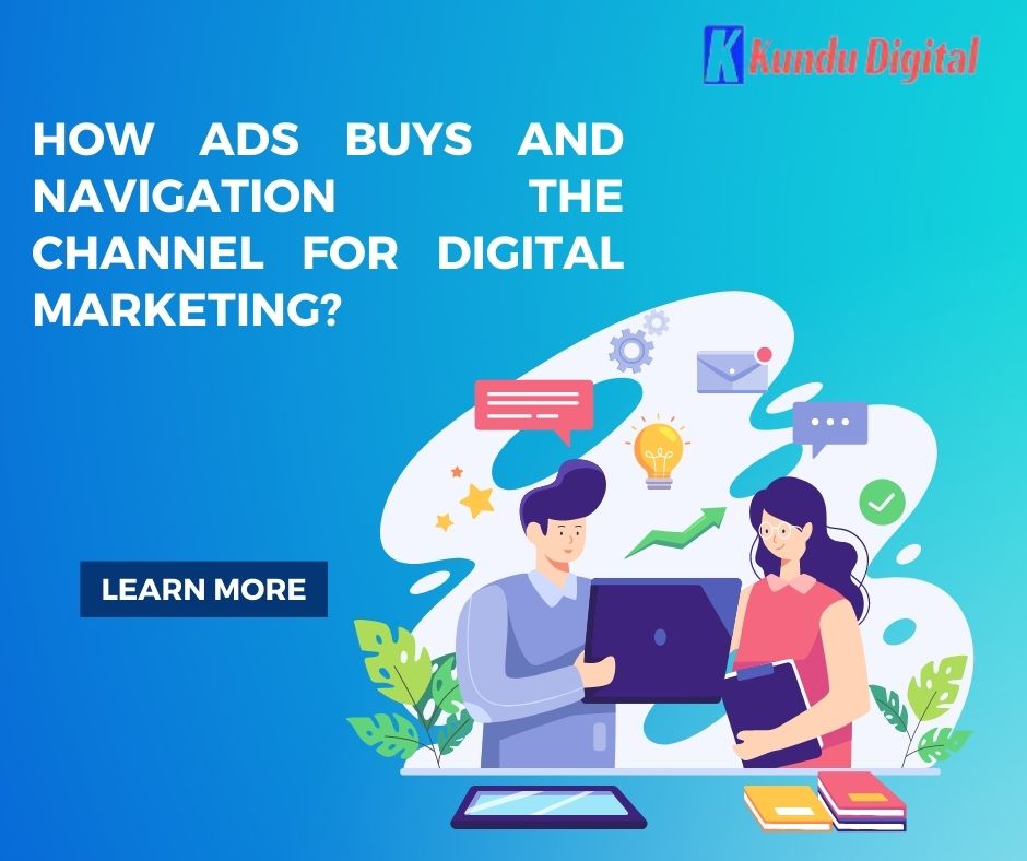 How Ads Buys and Navigation the Channel for Digital Marketing?