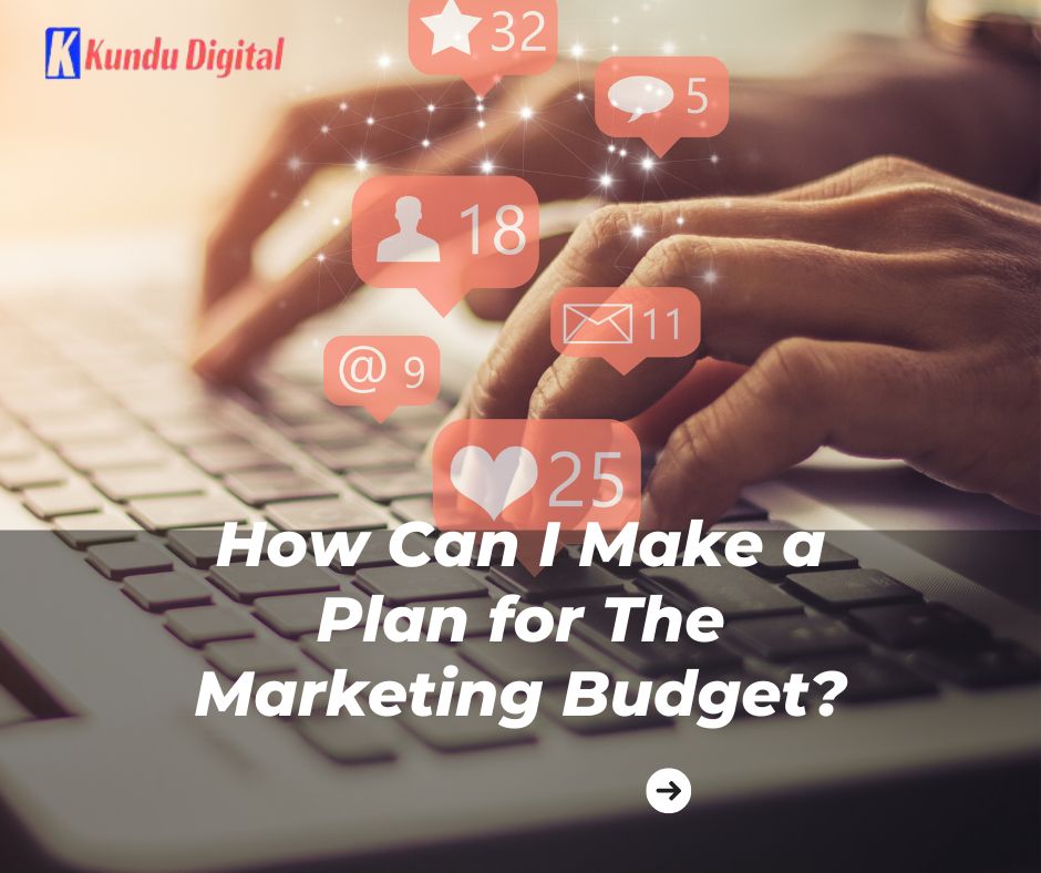 How Can I Make a Plan for The Marketing Budget?