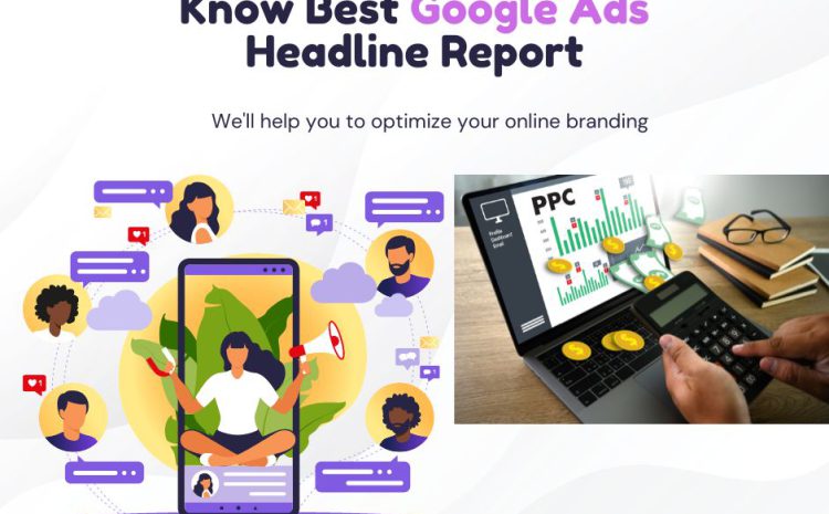 Know Best Google Ads Headline Report