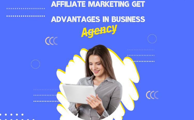 Affiliate Marketing Get Advantages in Business